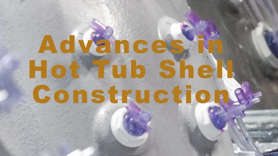 Advances in Hot Tub Shell Construction